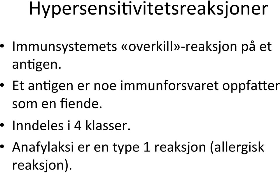 Et anagen er noe immunforsvaret oppfa;er som en