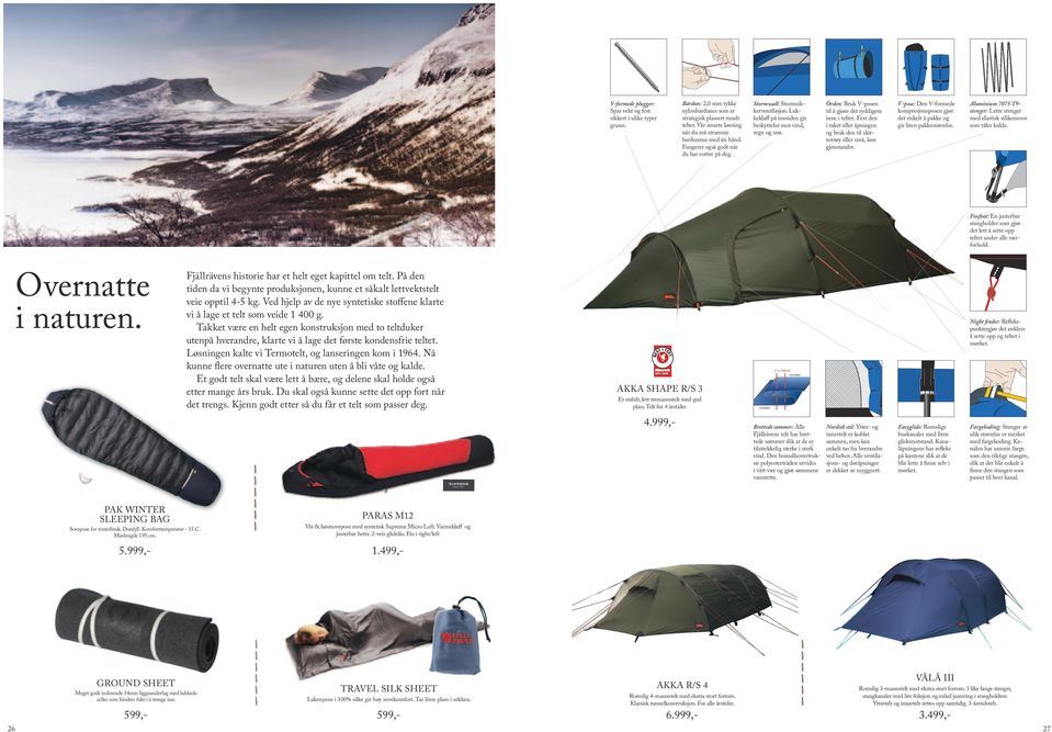 Lukkeklaff på innsiden gir beskyttelse mot vind, regn og snø. Orden: Bruk V-posen til å gjøre det ryddigere inne i teltet.