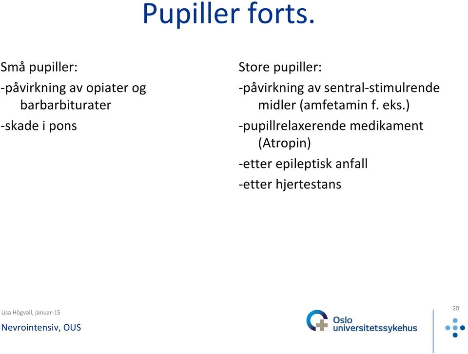 i pons Store pupiller: påvirkning av sentral stimulrende