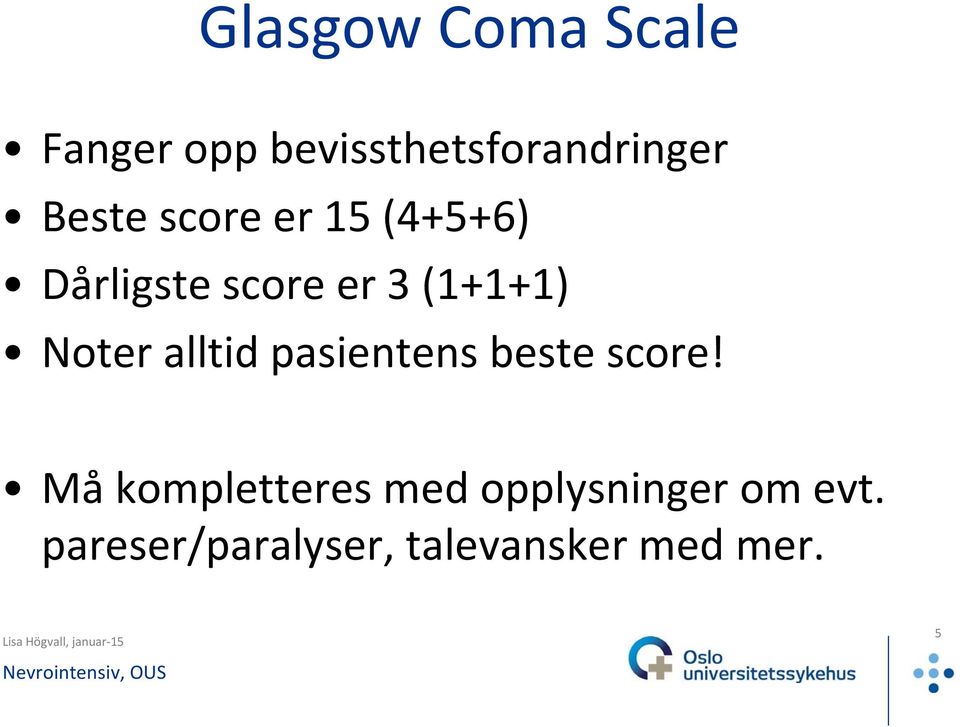 Noter alltid pasientens beste score!