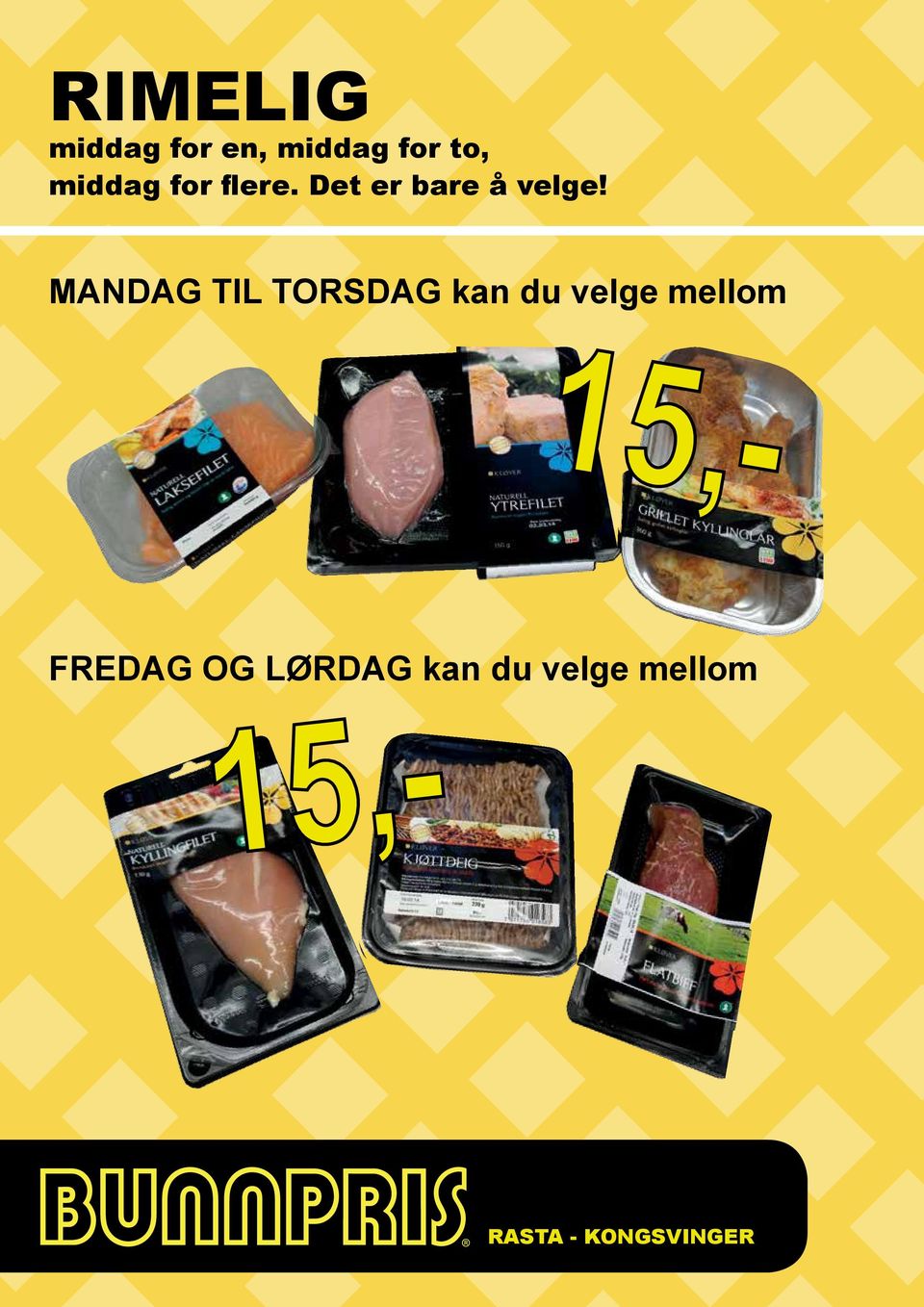 MANDAG TIL TORSDAG kan du velge mellom FREDAG