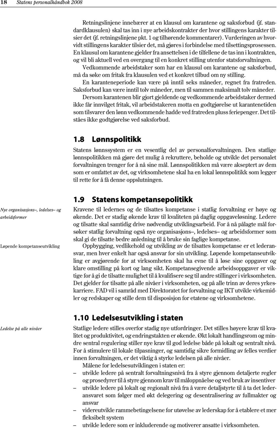 Vurderingen av hvorvidt stillingens karakter tilsier det, må gjøres i forbindelse med tilsettingsprosessen.