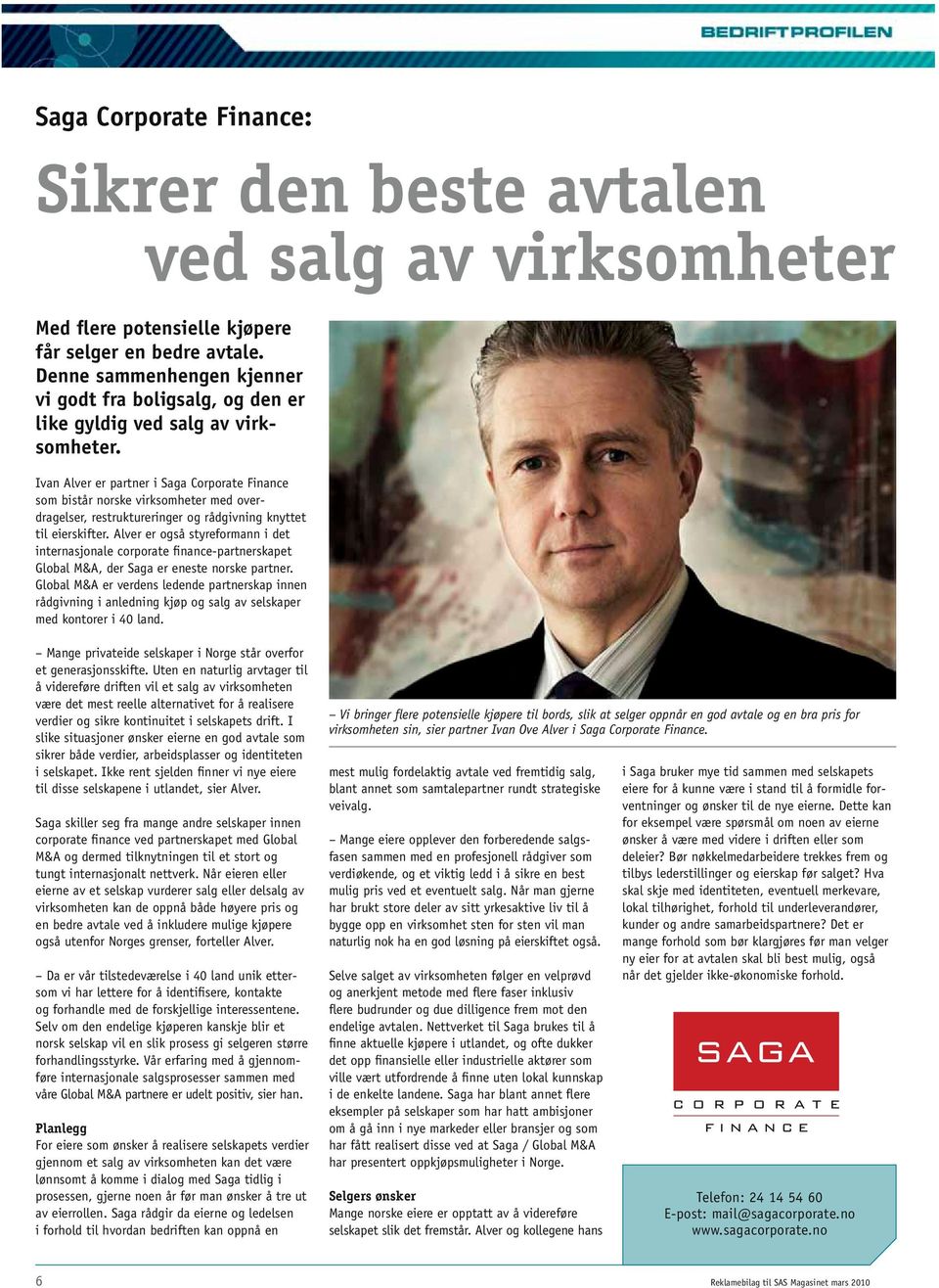 Ivan Alver er partner i Saga Corporate Finance som bistår norske virksomheter med overdragelser, restruktureringer og rådgivning knyttet til eierskifter.