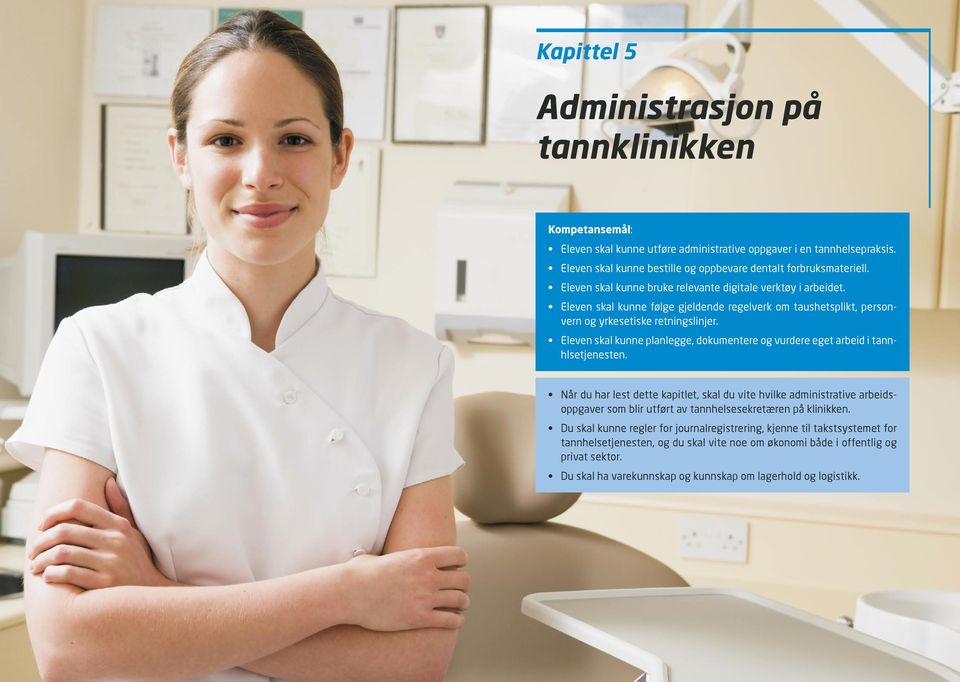 Eleven skal kunne planlegge, dokumentere og vurdere eget arbeid i tannhlsetjenesten.