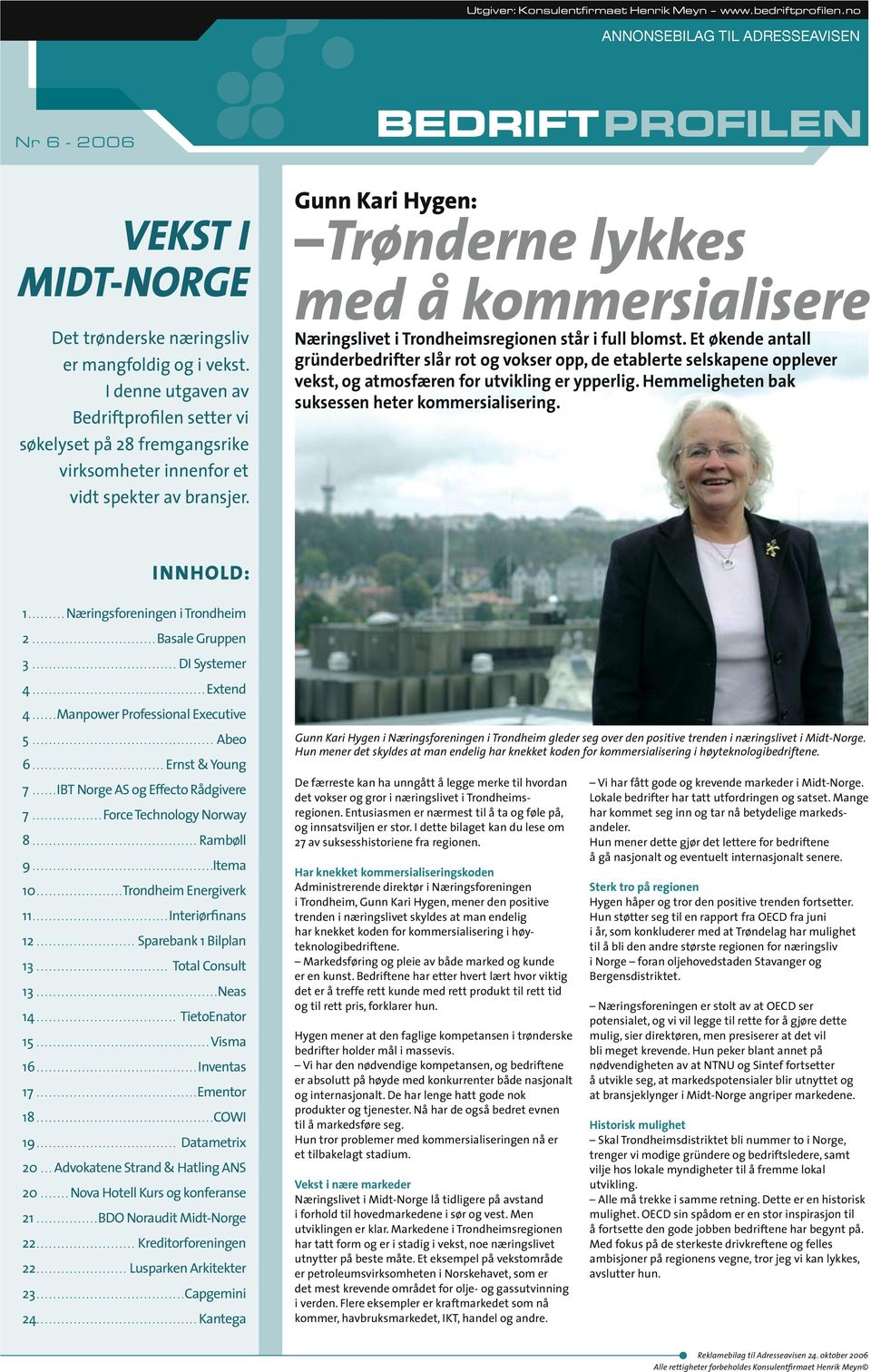 Gunn Kari Hygen: Trønderne lykkes med å kommersialisere Næringslivet i Trondheimsregionen står i full blomst.