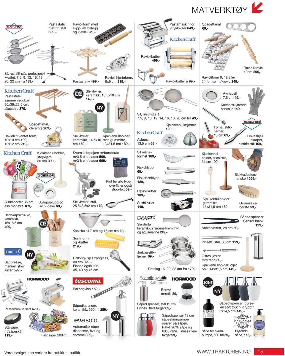5, 9, 12, 16, 18, 20, 22 cm fra 139,- Pastastativ 499,- Ravioli hjerteform, 8x9 cm 319,- Raviolikutter á 99,- Ravioliform 6, 12 eller 24 former m/kjevle 349,- Raviolikjevle, 40cm 299,- Pastastativ,