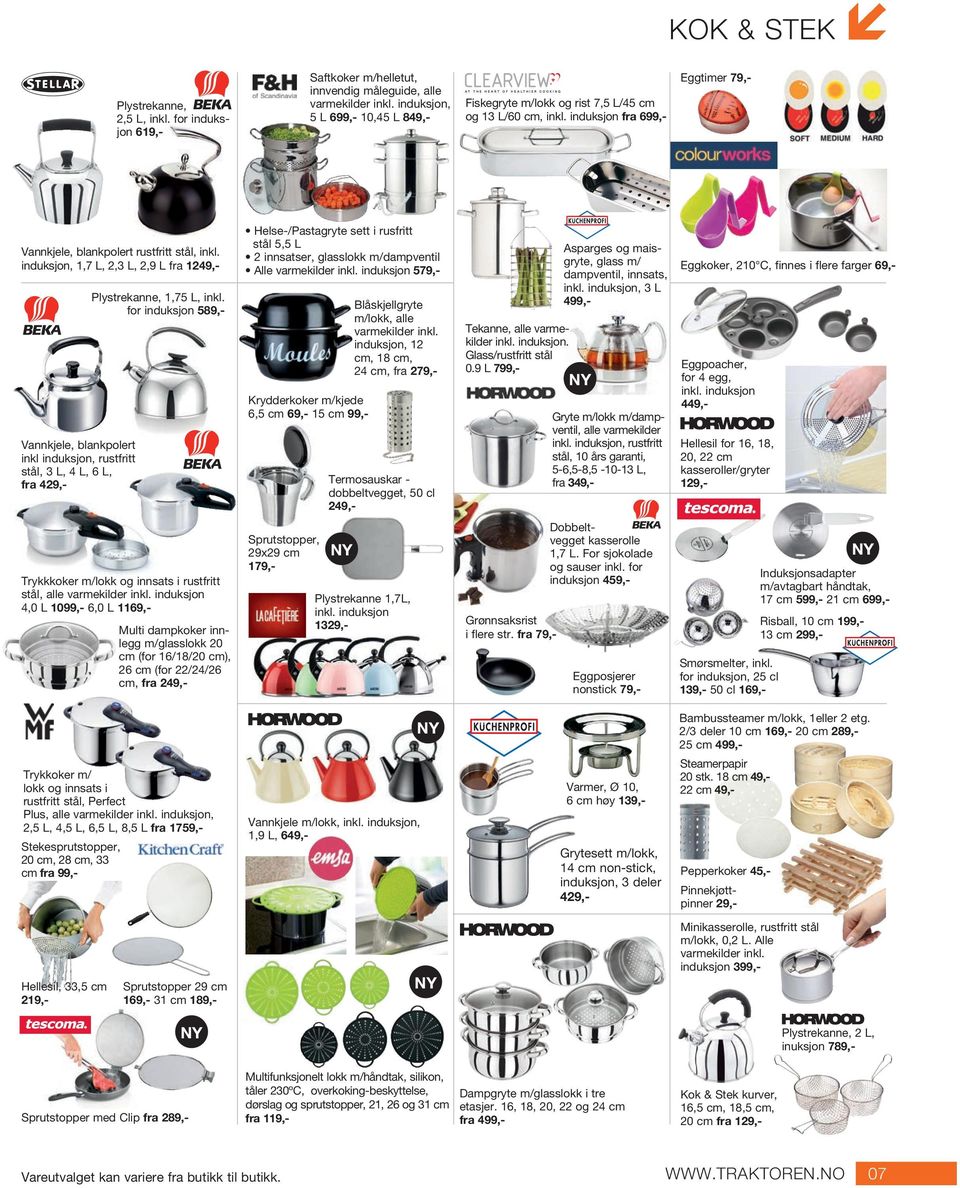 induksjon, 1,7 L, 2,3 L, 2,9 L fra 1249,- Vannkjele, blankpolert inkl induksjon, rustfritt stål, 3 L, 4 L, 6 L, fra 429,- Plystrekanne, 1,75 L, inkl.