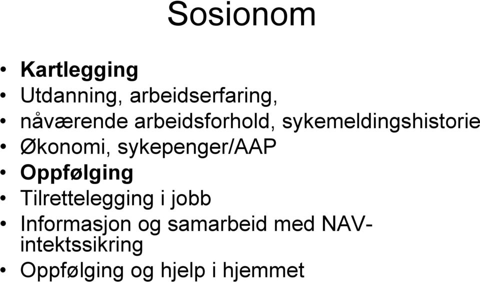 sykepenger/aap Oppfølging Tilrettelegging i jobb