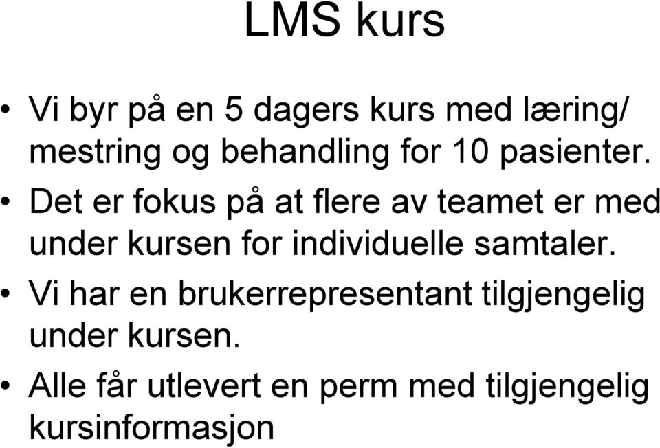 Det er fokus på at flere av teamet er med under kursen for individuelle