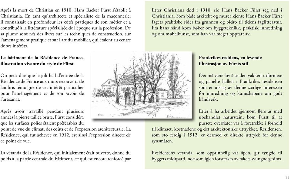 De sa plume sont nés des livres sur les techniques de construction, sur l aménagement pratique et sur l art du mobilier, qui étaient au centre de ses intérêts.