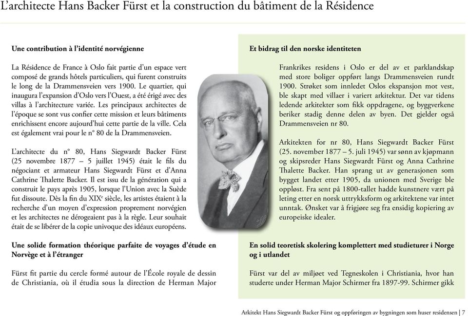 Les principaux architectes de l époque se sont vus confier cette mission et leurs bâtiments enrichissent encore aujourd hui cette partie de la ville.