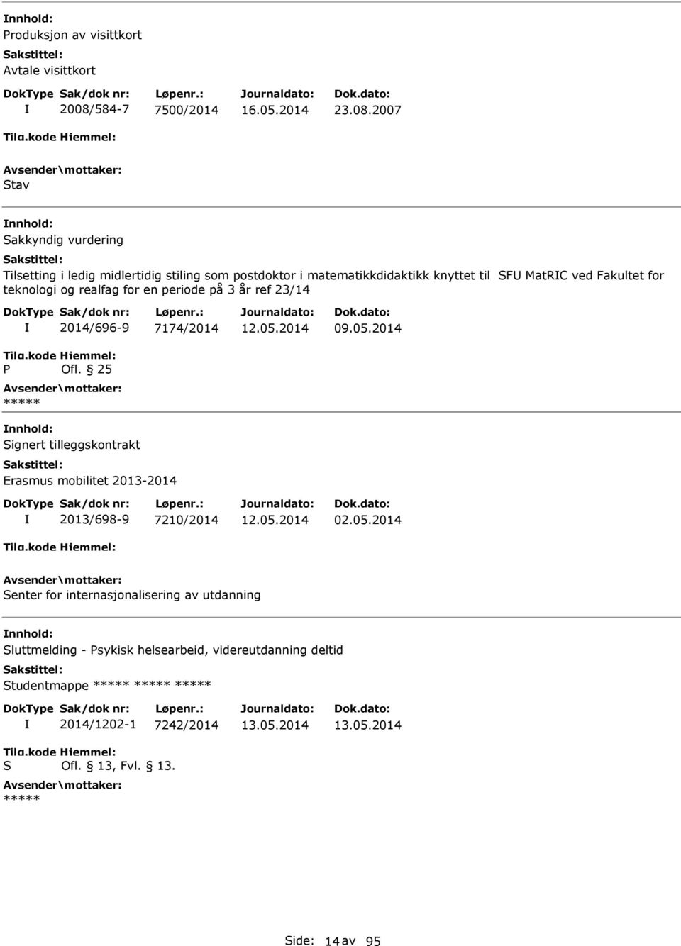 2007 tav akkyndig vurdering Tilsetting i ledig midlertidig stiling som postdoktor i matematikkdidaktikk knyttet til F MatRC ved