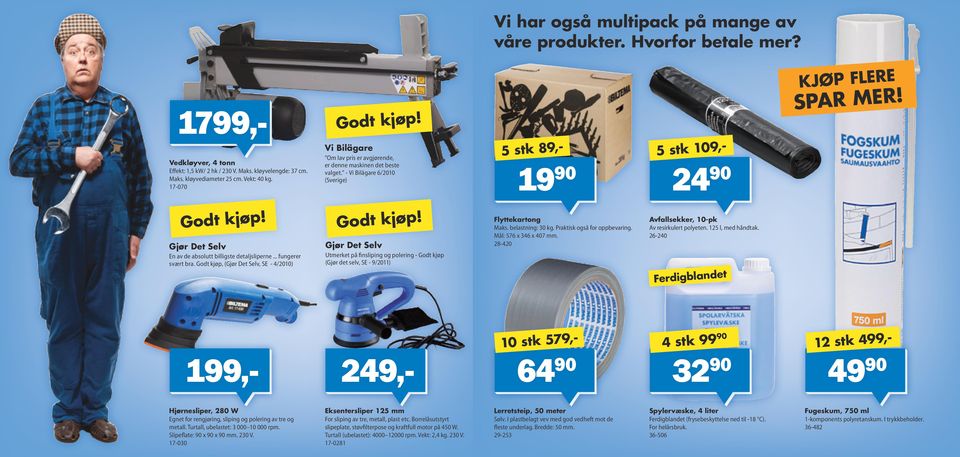 .. fungerer svært bra. Godt kjøp, (, SE - 4/2010) Utmerket på finsliping og polering - Godt kjøp (Gjør det selv, SE - 9/2011) 19 90 Avfallsekker, 10-pk Flyttekartong Maks. belastning: 30 kg.