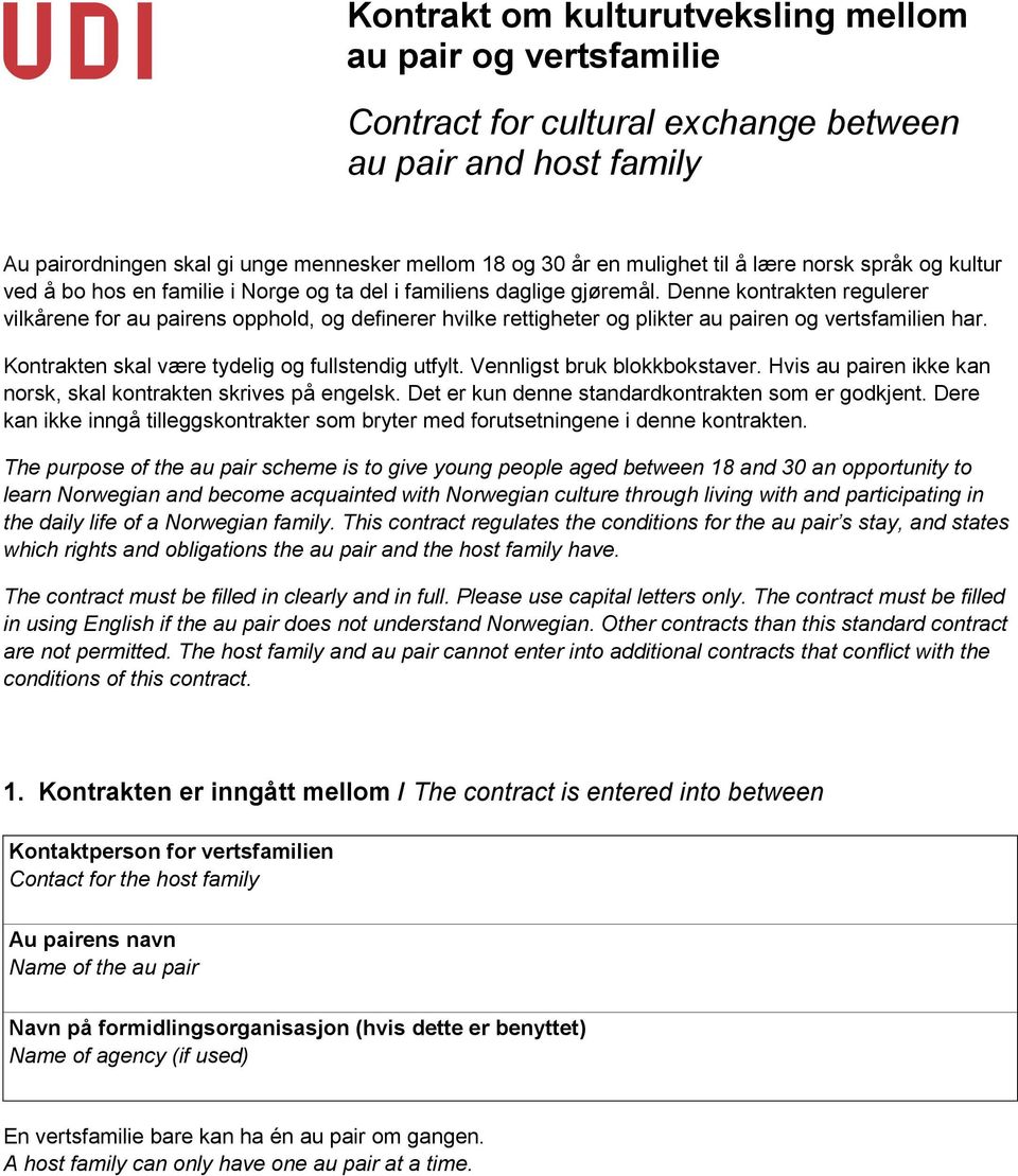 Denne kontrakten regulerer vilkårene for au pairens opphold, og definerer hvilke rettigheter og plikter au pairen og vertsfamilien har. Kontrakten skal være tydelig og fullstendig utfylt.