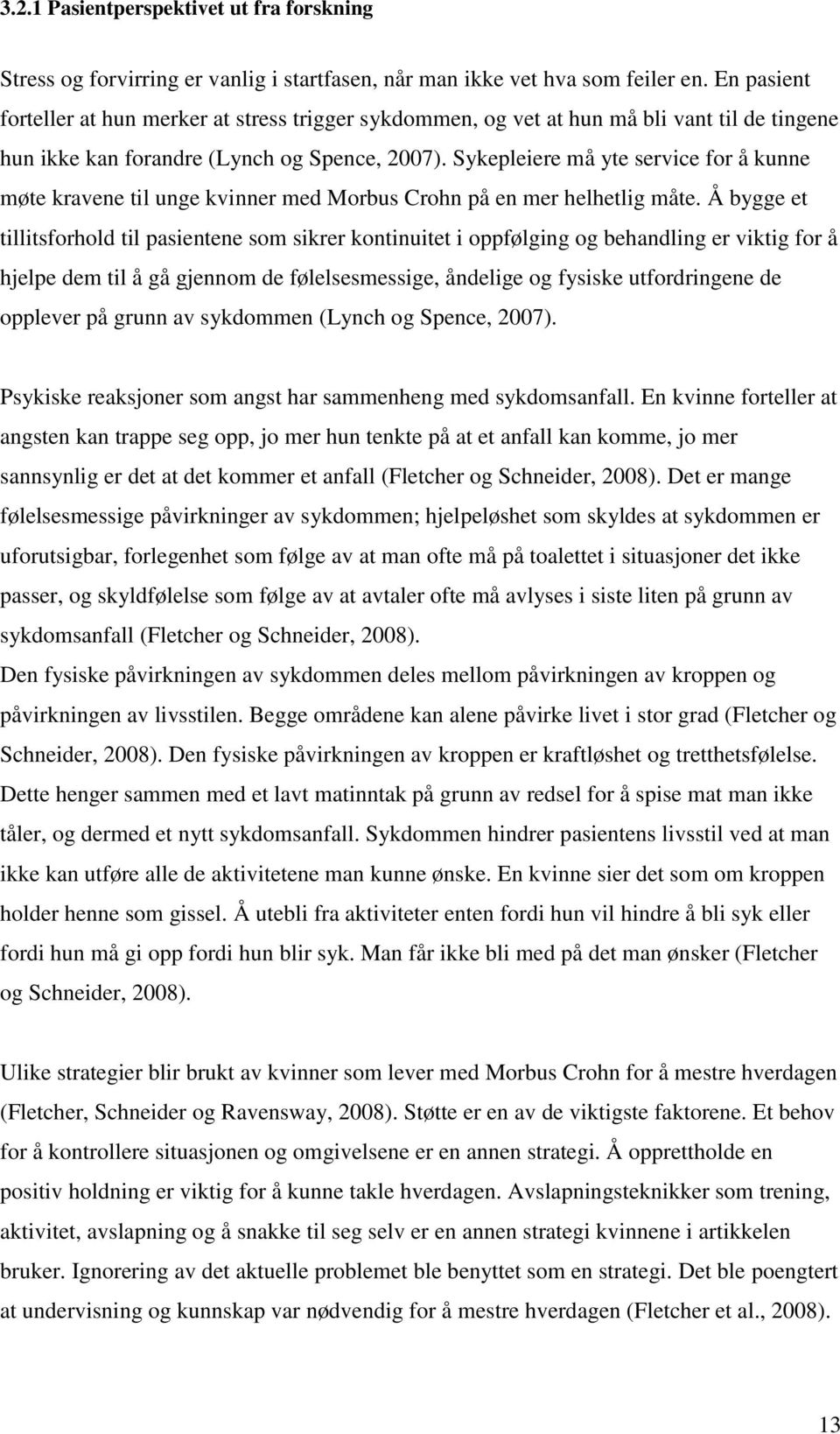 Sykepleiere må yte service for å kunne møte kravene til unge kvinner med Morbus Crohn på en mer helhetlig måte.