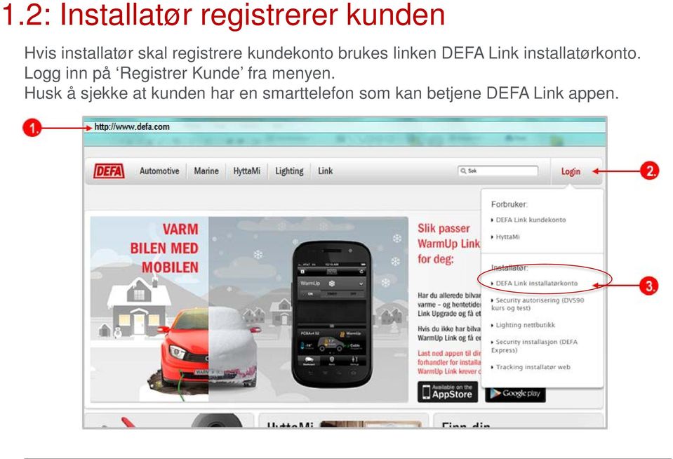 installatørkonto. Logg inn på Registrer Kunde fra menyen.