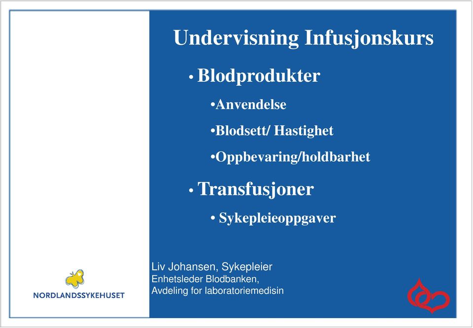 Transfusjoner Sykepleieoppgaver Liv Johansen,