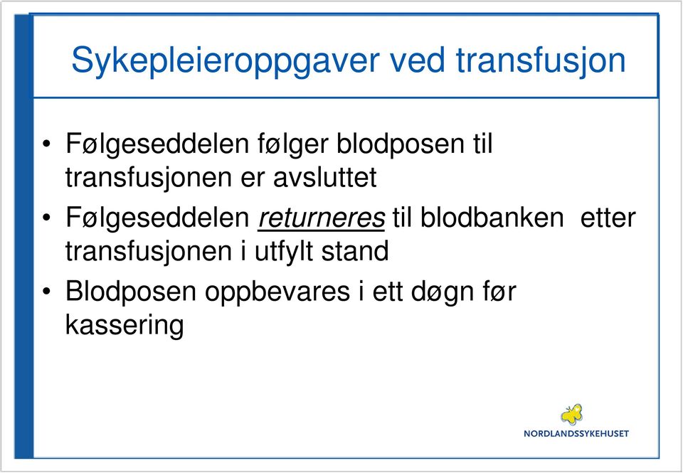 returneres til blodbanken etter transfusjonen i utfylt stand