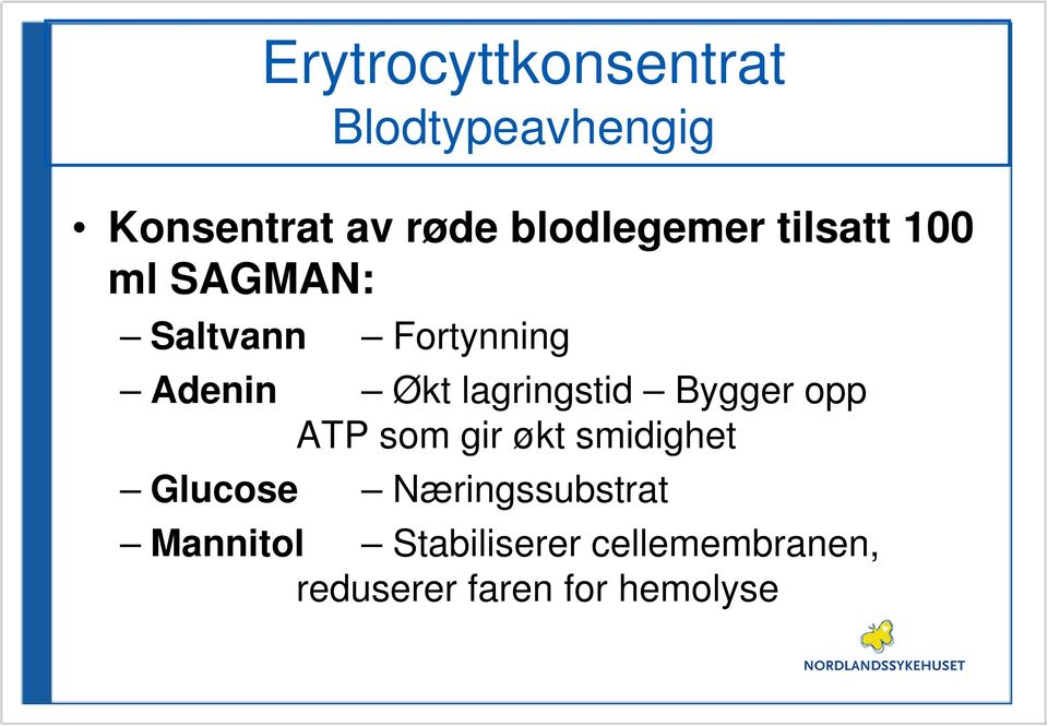 opp ATP som gir økt smidighet Glucose Næringssubstrat Mannitol