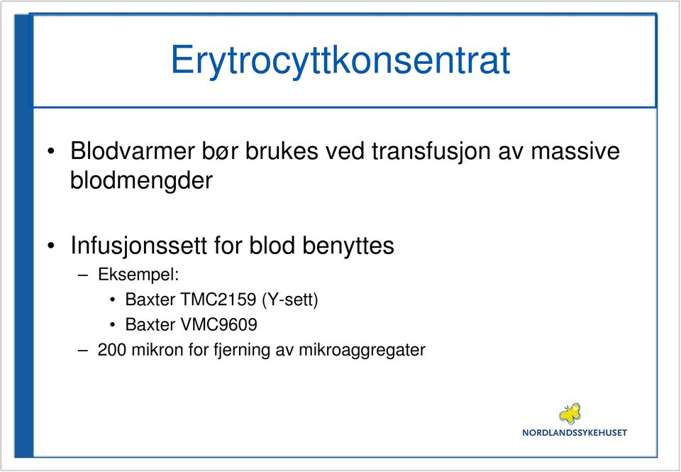 for blod benyttes Eksempel: Baxter TMC2159 (Y-sett)