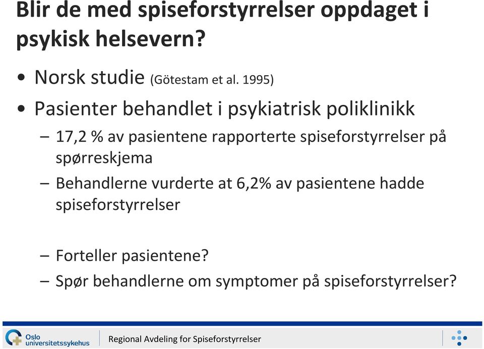 1995) Pasienter behandlet i psykiatrisk poliklinikk 17,2 % av pasientene rapporterte