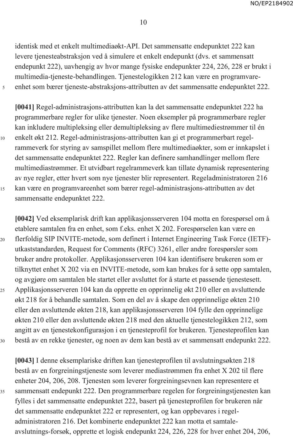 Tjenestelogikken 212 kan være en programvareenhet som bærer tjeneste-abstraksjons-attributten av det sammensatte endepunktet 222.