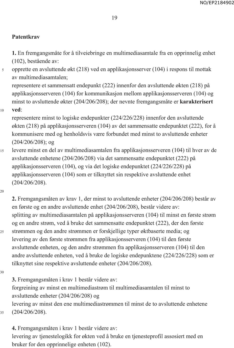 multimediasamtalen; representere et sammensatt endepunkt (222) innenfor den avsluttende økten (218) på applikasjonsserveren (4) for kommunikasjon mellom applikasjonsserveren (4) og minst to