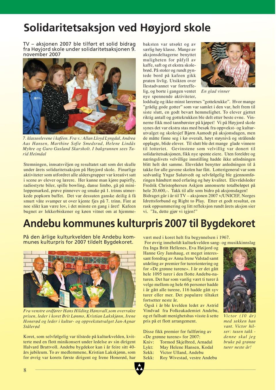 I bakgrunnen sees Turid Heimdal Stemningen, innsatsviljen og resultatet satt som det skulle under årets solidaritetsaksjon på Høyjord skole.