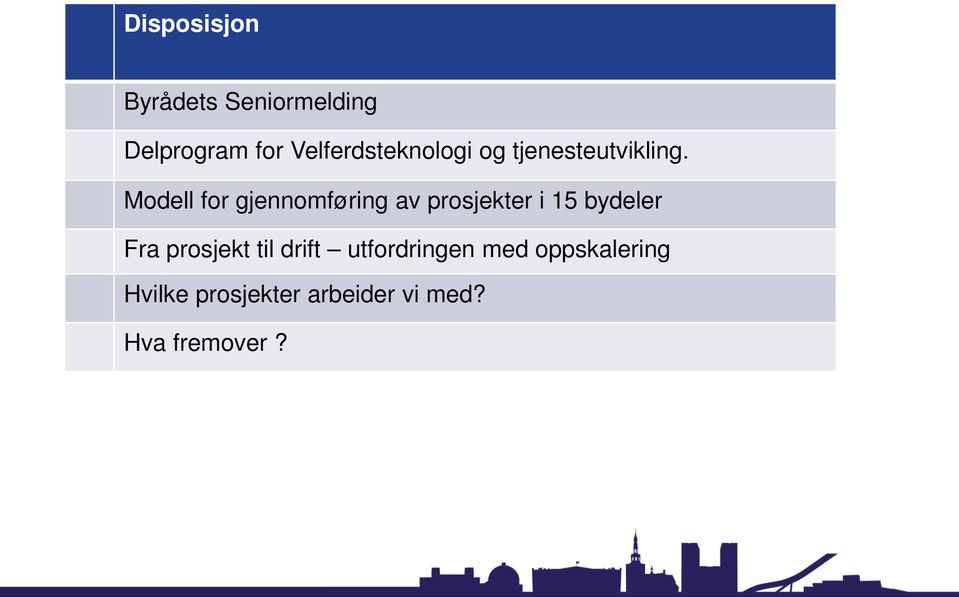 Modell for gjennomføring av prosjekter i 15 bydeler Fra