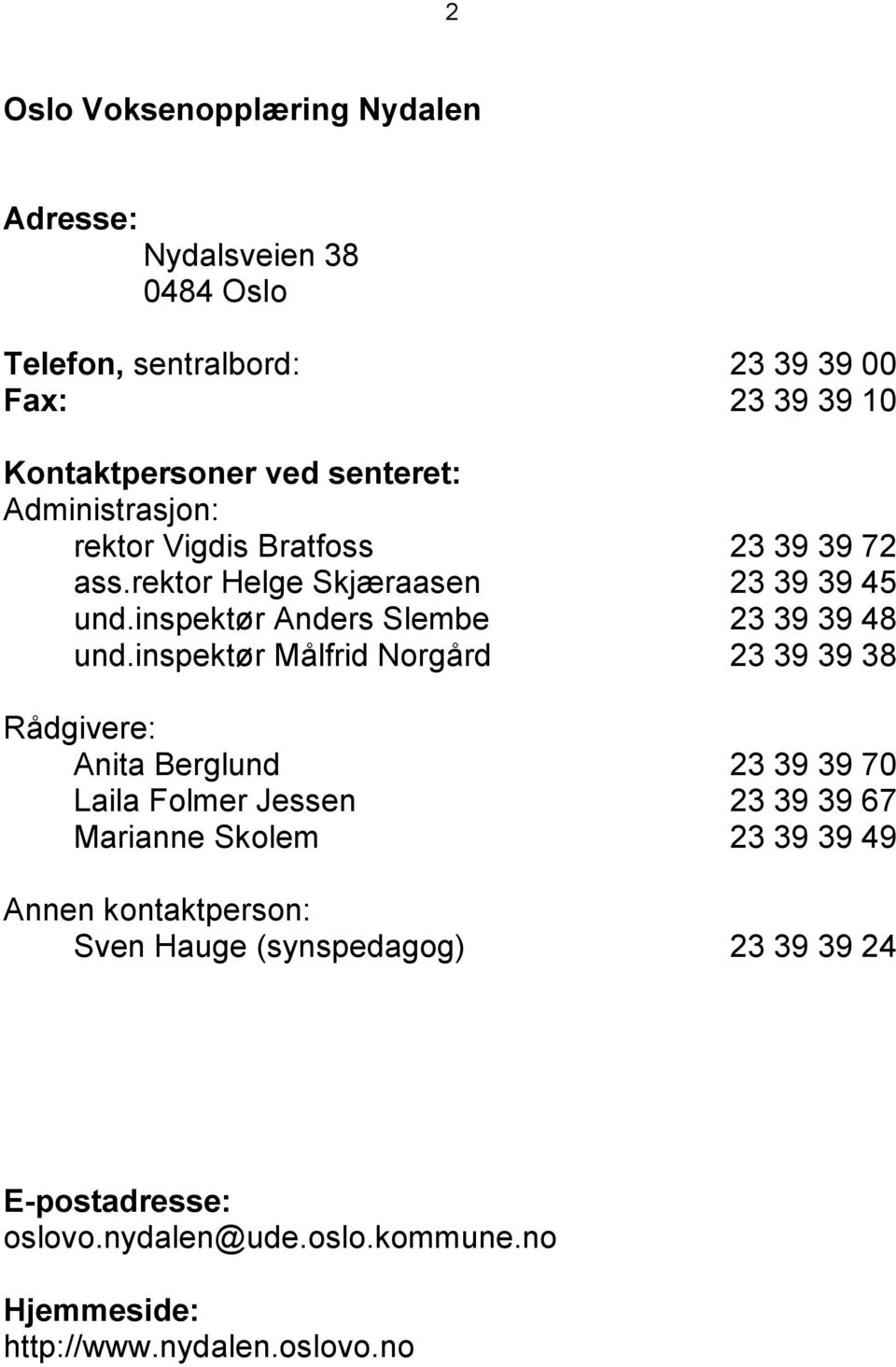 inspektør Anders Slembe 23 39 39 48 und.