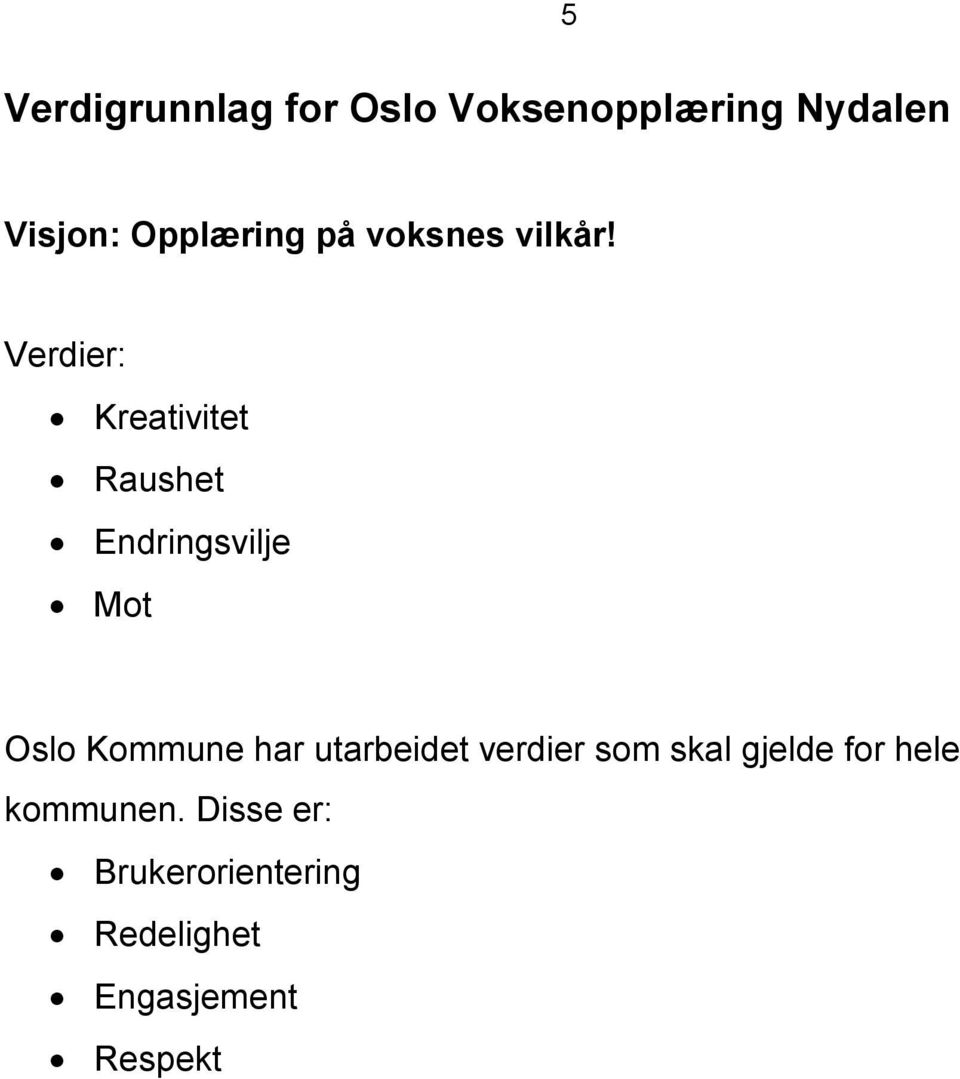 Verdier: Kreativitet Raushet Endringsvilje Mot Oslo Kommune har