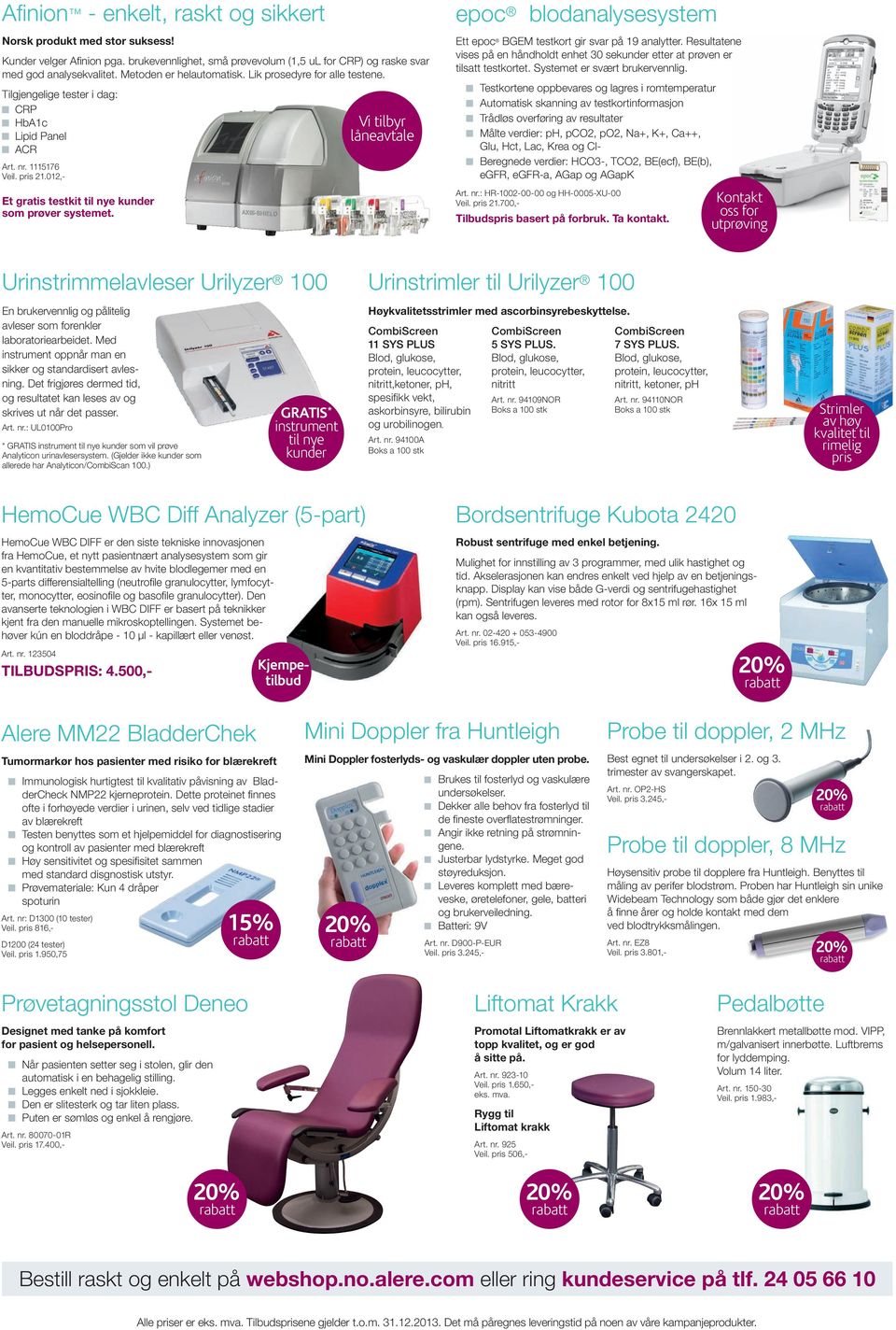 012,- Et gratis testkit til nye kunder som prøver systemet. Vi tilbyr låneavtale epoc blodanalysesystem Ett epoc BGEM testkort gir svar på 19 analytter.