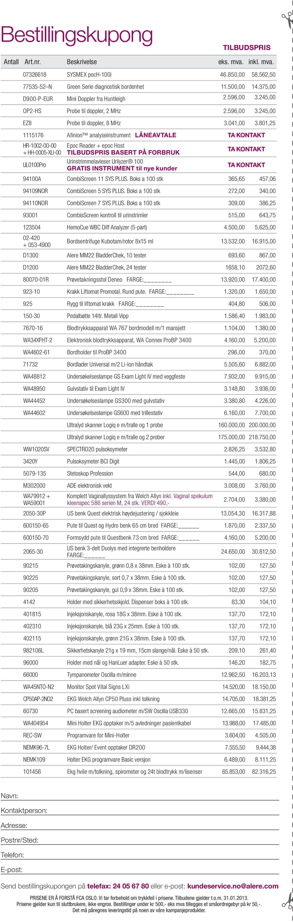 801,25 1115176 Afinion analyseinstrument LÅNEAVTALE TA KONTAKT HR-1002-00-00 + HH-0005-XU-00 UL0100Pro Epoc Reader + epoc Host TILBUDSPRIS BASERT PÅ FORBRUK Urinstrimmelavleser Urilyzer 100 GRATIS