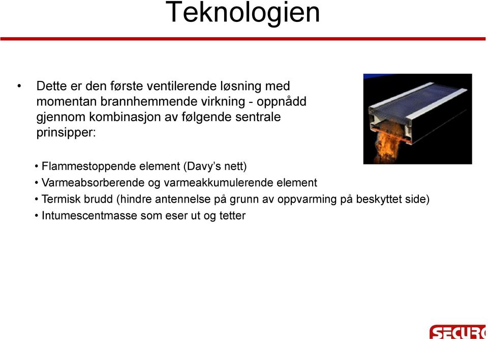 element (Davy s nett) Varmeabsorberende og varmeakkumulerende element Termisk brudd