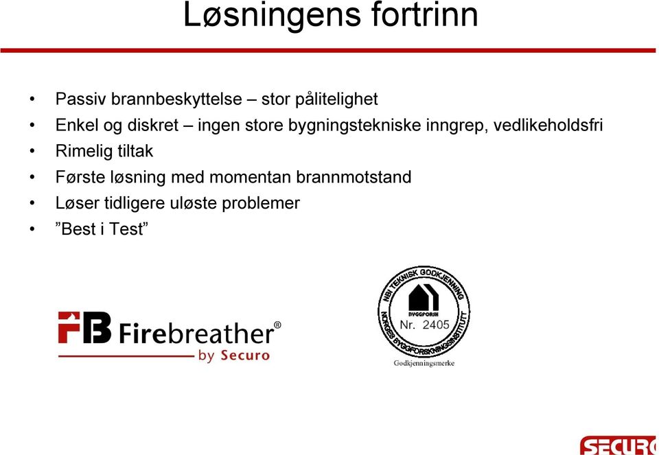 inngrep, vedlikeholdsfri Rimelig tiltak Første løsning med