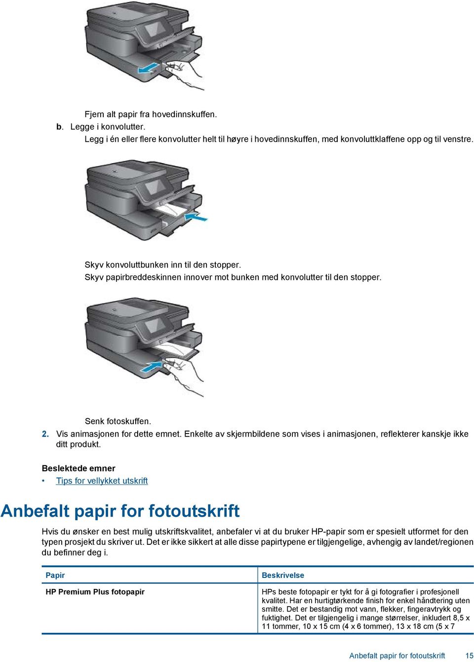 Enkelte av skjermbildene som vises i animasjonen, reflekterer kanskje ikke ditt produkt.