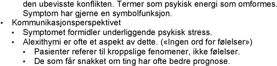 Kommunikasjonsperspektivet Symptomet formidler underliggende psykisk stress.