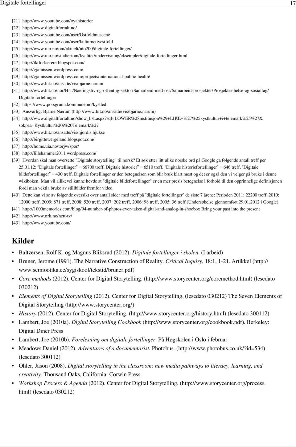 com/ [28] http:/ / gjamissen. wordpress. com/ [29] http:/ / gjamissen. wordpress. com/ projects/ international-public-health/ [30] http:/ / www. hit. no/ ansatte/ vis/ bjarne. narum [31] http:/ / www.