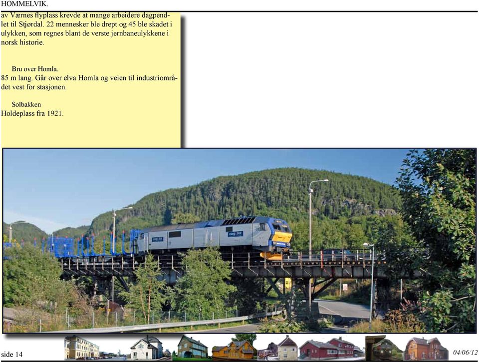 jernbaneulykkene i norsk historie. Bru over Homla. 85 m lang.