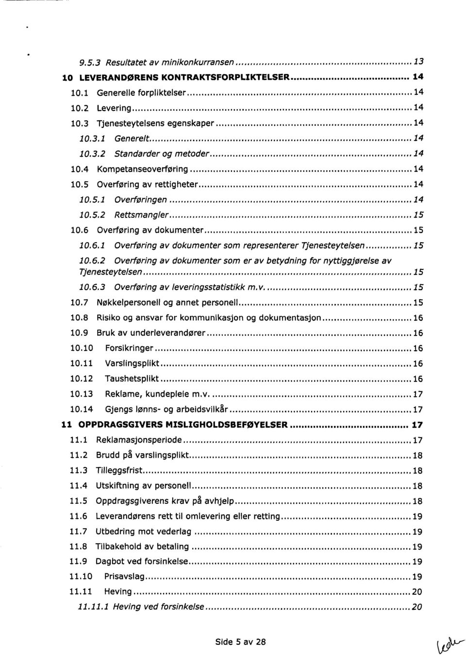 Overføring av dokumenter...15 10.6.1 Overføring av dokumenter som representerer Tjenesteytelsen...... 15 10.6.2 Overføring av dokumenter som er av betydning for nyttiggjørelse av Tjenesteytelsen.,.