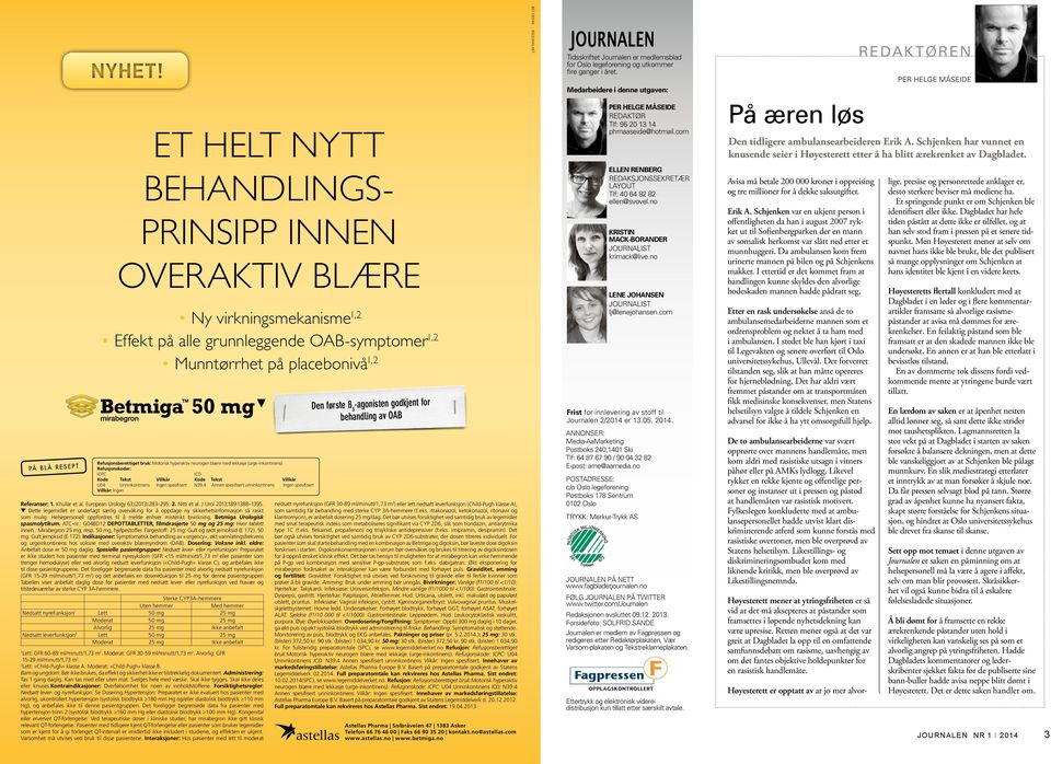 4 Annen spesifisert urininkontinens Ingen spesifisert Villkår: Ingen Referanser: 1. Khullar et al. European Urology 63;(2013):283 295. 2. Nitti et al. J Urol 2013;189:1388 1395.