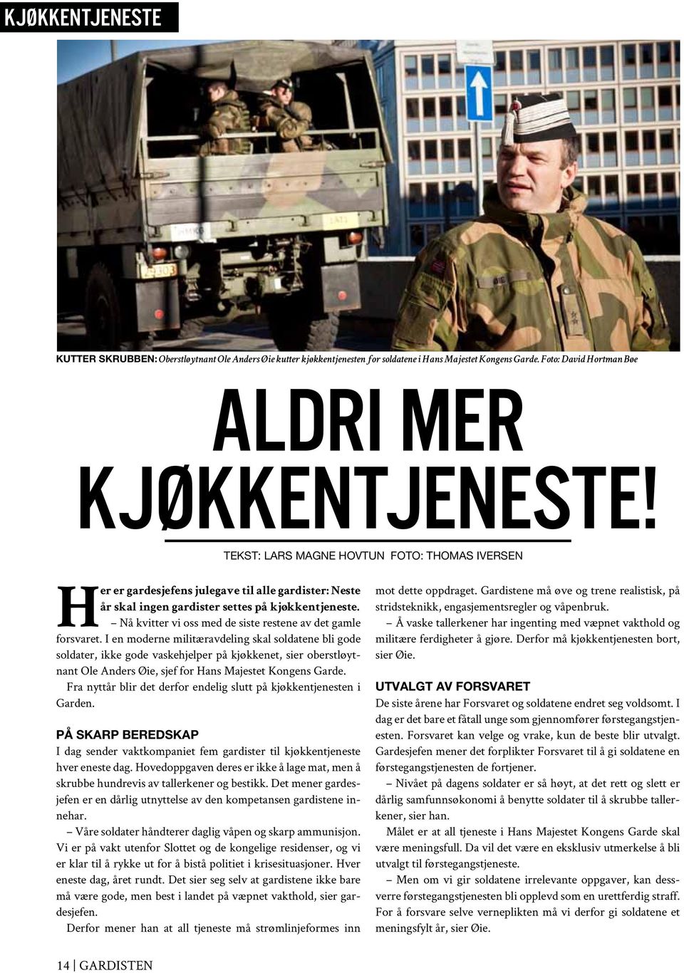 Nå kvitter vi oss med de siste restene av det gamle forsvaret.