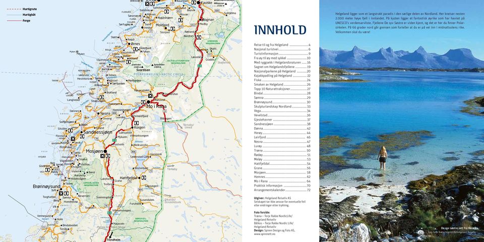 Lille Majavatn Store Majavatn Porten til Majavatn Nord-Norge 771 Susendalen Furuheim Villmarksvegen 801 2 HATTFJ ELLDAL Øvre Fiplingvatn Holm 17 Tärnaby Unkervatnet Skarm Svenningdal 17 Vennesund