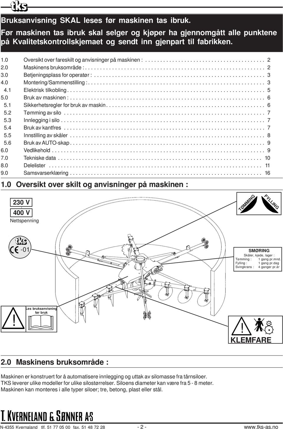 0 Betjeningsplass for operatør :......................................................... 3 4.0 Montering/Sammenstilling :........................................................... 3 4.1 Elektrisk tilkobling.