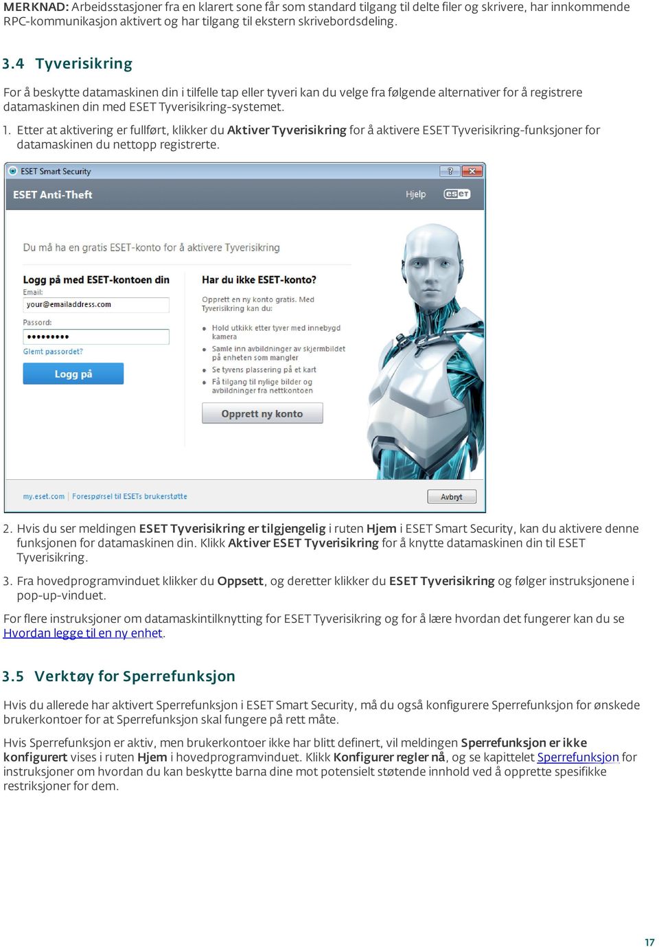 Etter at aktivering er fullført, klikker du Aktiver Tyverisikring for å aktivere ESET Tyverisikring-funksjoner for datamaskinen du nettopp registrerte. 2.