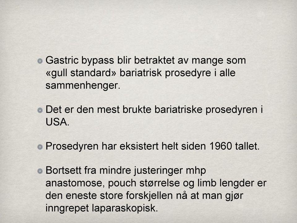 Prosedyren har eksistert helt siden 1960 tallet.