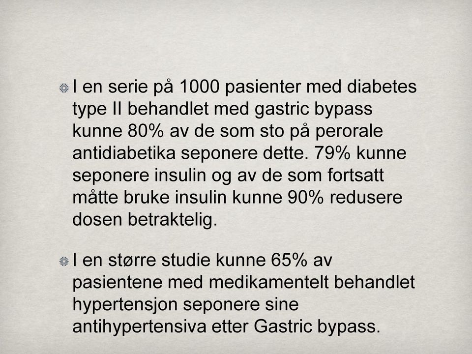 79% kunne seponere insulin og av de som fortsatt måtte bruke insulin kunne 90% redusere dosen