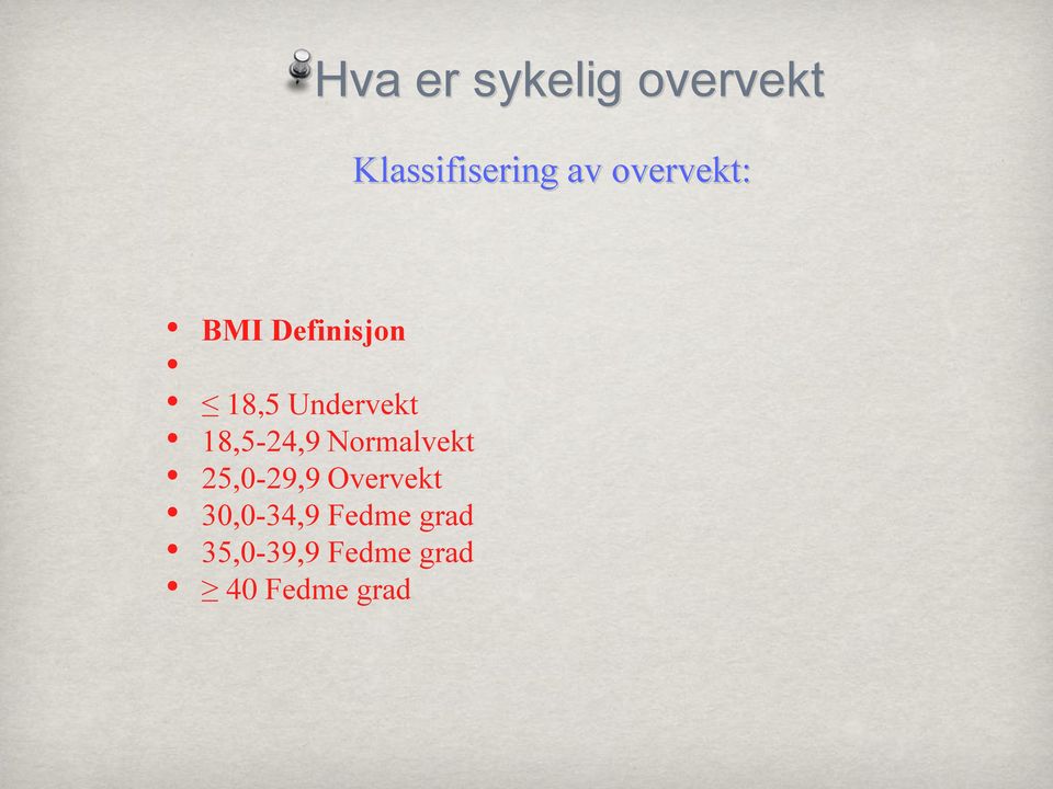 18,5-24,9 Normalvekt 25,0-29,9 Overvekt