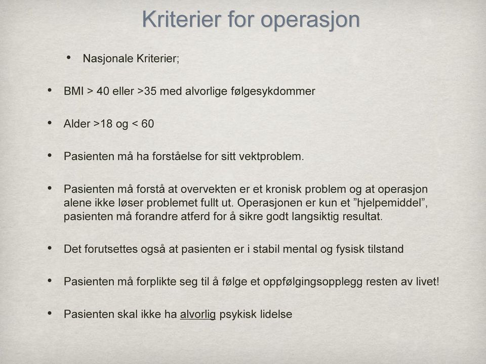 Operasjonen er kun et hjelpemiddel, pasienten må forandre atferd for å sikre godt langsiktig resultat.