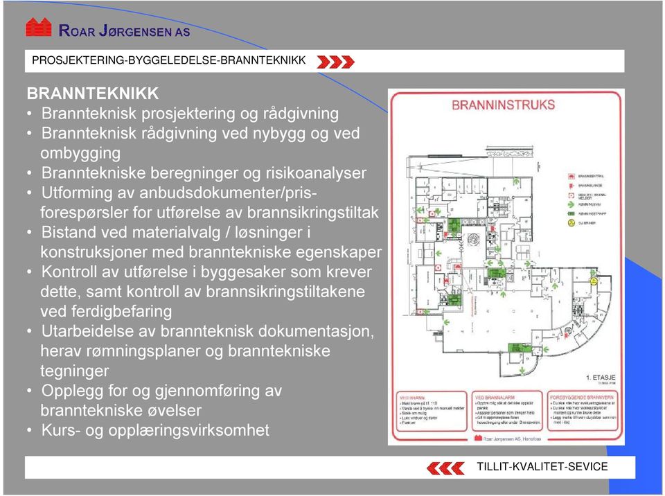 konstruksjoner med branntekniske egenskaper Kontroll av utførelse i byggesaker som krever dette, samt kontroll av brannsikringstiltakene ved ferdigbefaring